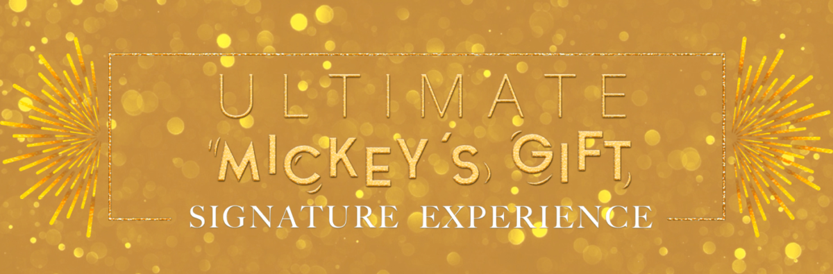 Schriftzug "Mickey´s Ultimate Gift Signature Experience" auf goldenem Hintergrund