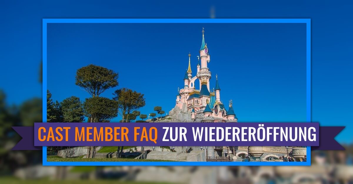 Cast Member FAQ zur Wiedereröffnung von Disneyland Paris