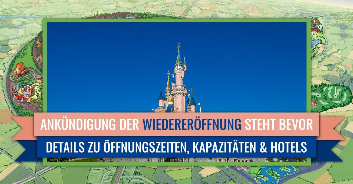 Ankündigung zur Wiedereröffnung von Disneyland Paris - Details zu Öffnungszeiten, Kapazitäten, Hotels