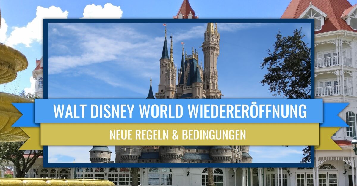 Wiedereröffnung von Walt Disney World: alle Regeln & Bedingungen