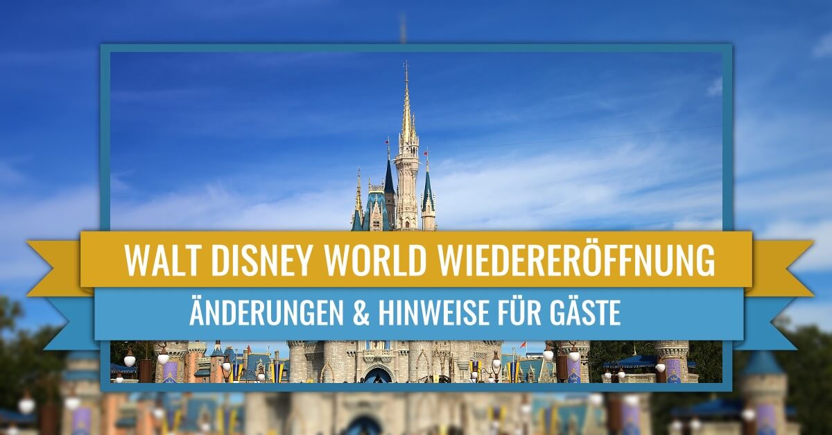 Wiedereröffnung von Walt Disney World: Hinweise & Maßnahmen