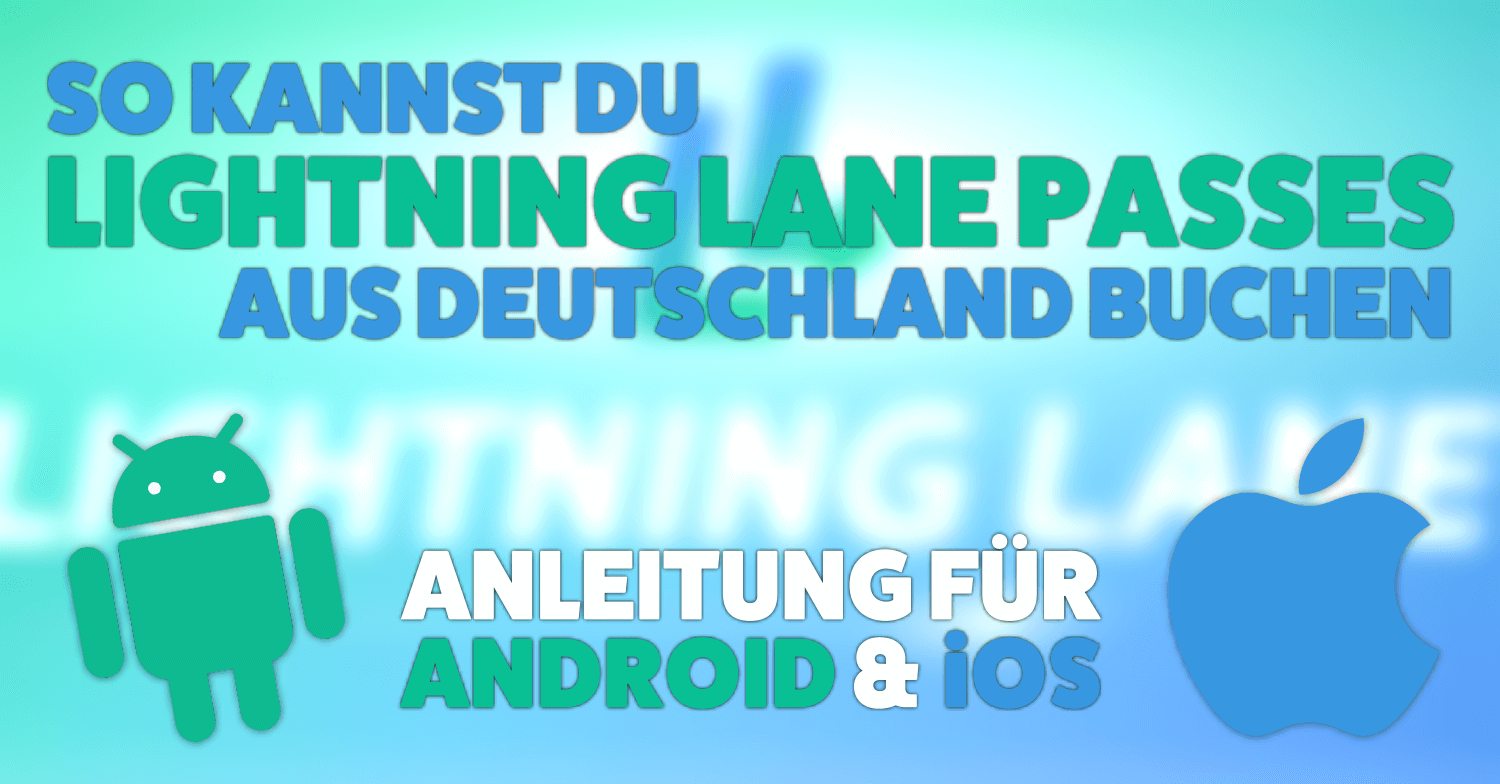 Grafik, die Apple und Android Logo auf blau-grünem Hintergrund zeigt, sowie die Aufschrift 'So kannst du Lighning Lane Passes aus Deutschland buchen'